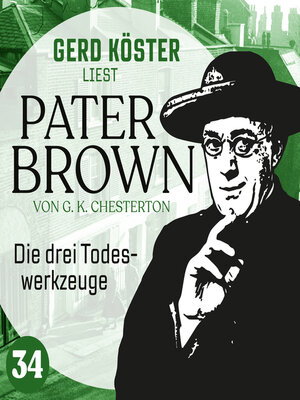 cover image of Die drei Todeswerkzeuge--Gerd Köster liest Pater Brown, Band 34 (Ungekürzt)